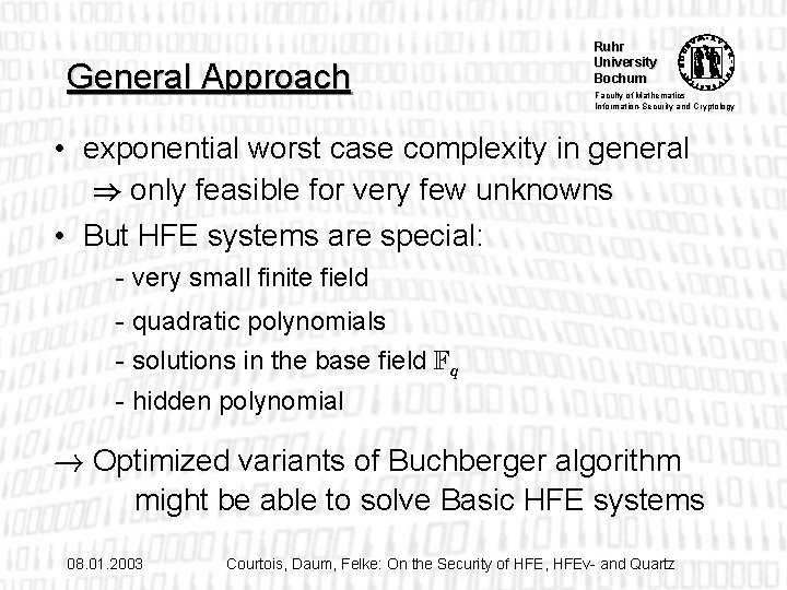 General Approach Ruhr University Bochum Faculty of Mathematics Information-Security and Cryptology • exponential worst