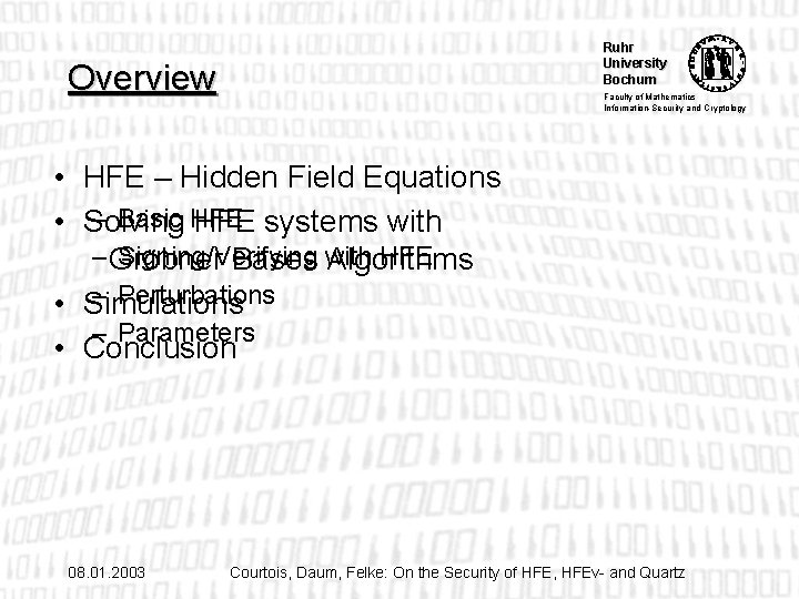 Ruhr University Bochum Overview Faculty of Mathematics Information-Security and Cryptology • HFE – Hidden