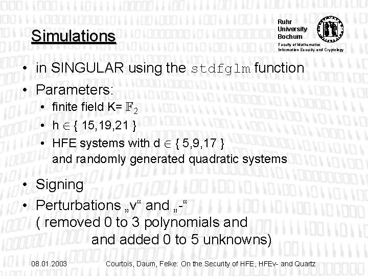 Simulations Ruhr University Bochum Faculty of Mathematics Information-Security and Cryptology • in SINGULAR using