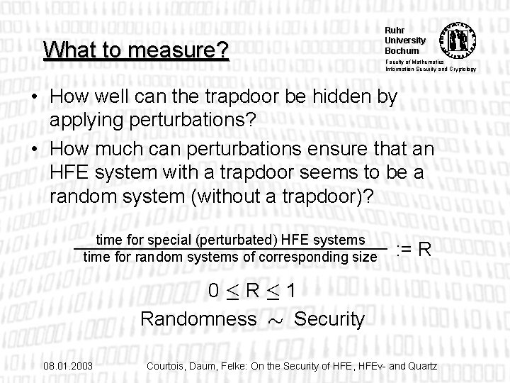 What to measure? Ruhr University Bochum Faculty of Mathematics Information-Security and Cryptology • How