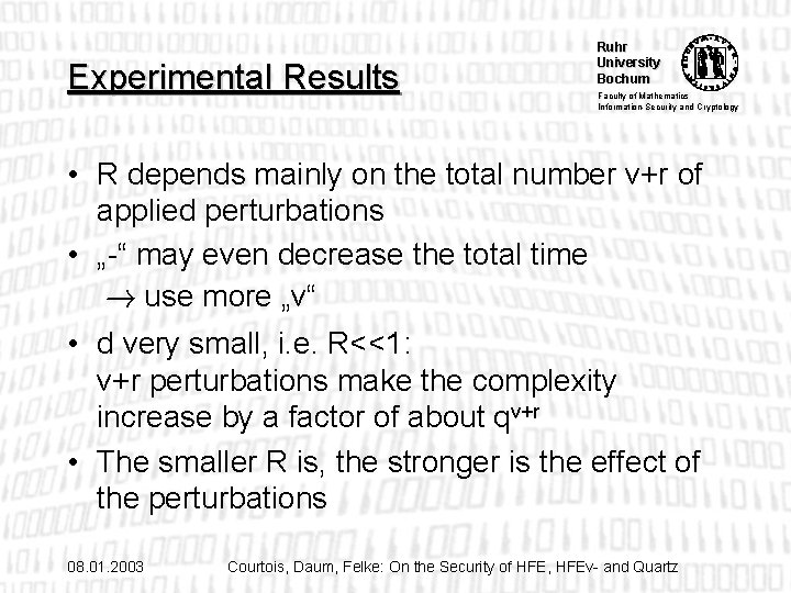 Experimental Results Ruhr University Bochum Faculty of Mathematics Information-Security and Cryptology • R depends