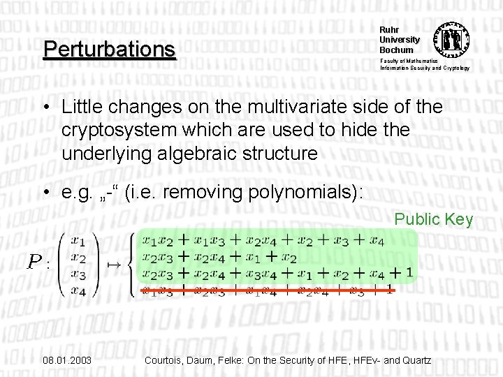 Perturbations Ruhr University Bochum Faculty of Mathematics Information-Security and Cryptology • Little changes on