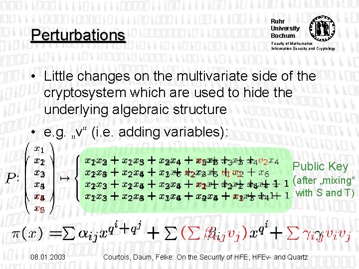 Perturbations Ruhr University Bochum Faculty of Mathematics Information-Security and Cryptology • Little changes on