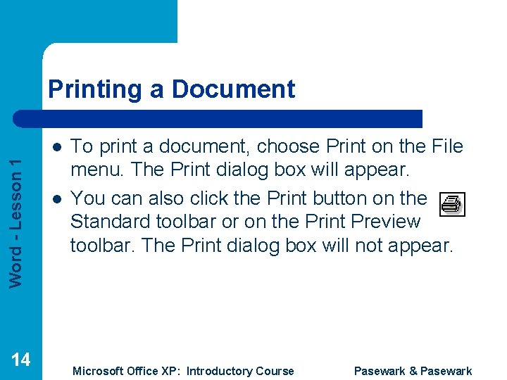 Printing a Document Word - Lesson 1 l 14 l To print a document,