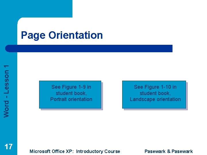 Word - Lesson 1 Page Orientation 17 See Figure 1 -9 in student book,