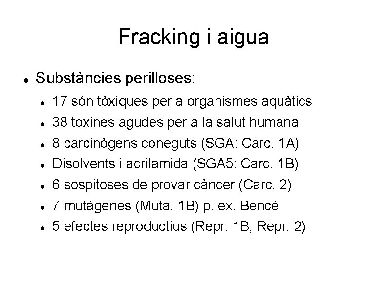 Fracking i aigua Substàncies perilloses: 17 són tòxiques per a organismes aquàtics 38 toxines