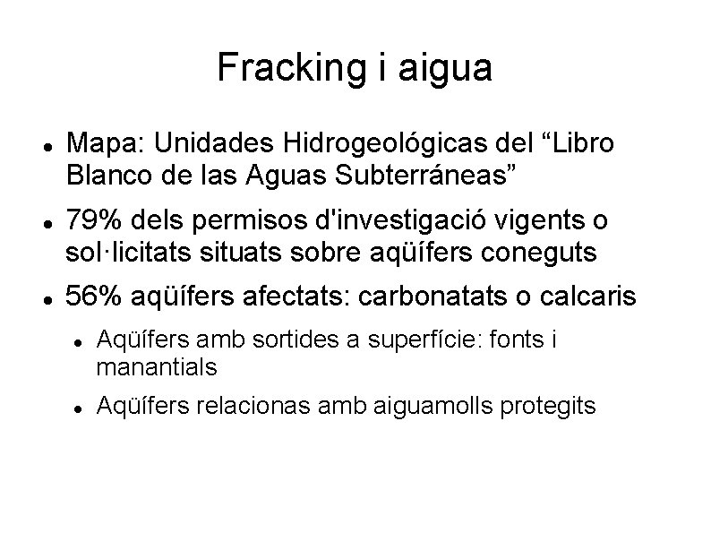Fracking i aigua Mapa: Unidades Hidrogeológicas del “Libro Blanco de las Aguas Subterráneas” 79%