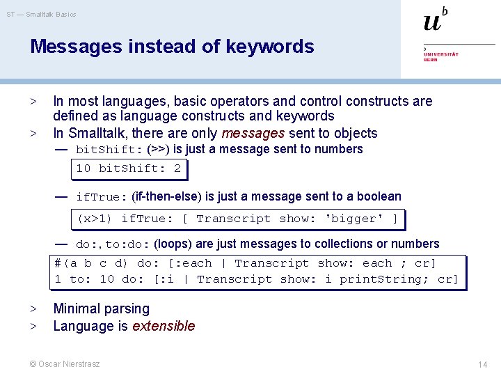 ST — Smalltalk Basics Messages instead of keywords > > In most languages, basic