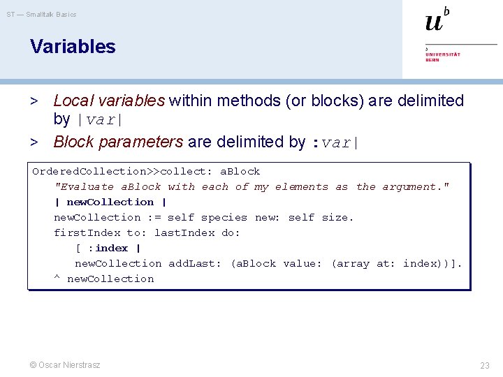 ST — Smalltalk Basics Variables > Local variables within methods (or blocks) are delimited