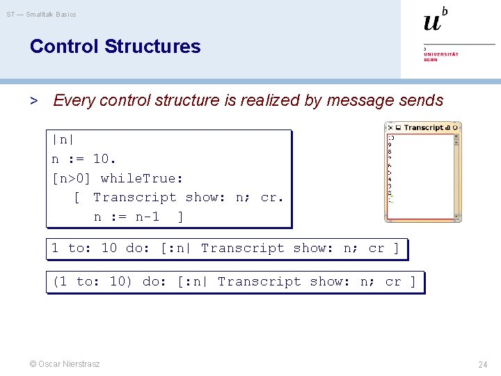 ST — Smalltalk Basics Control Structures > Every control structure is realized by message