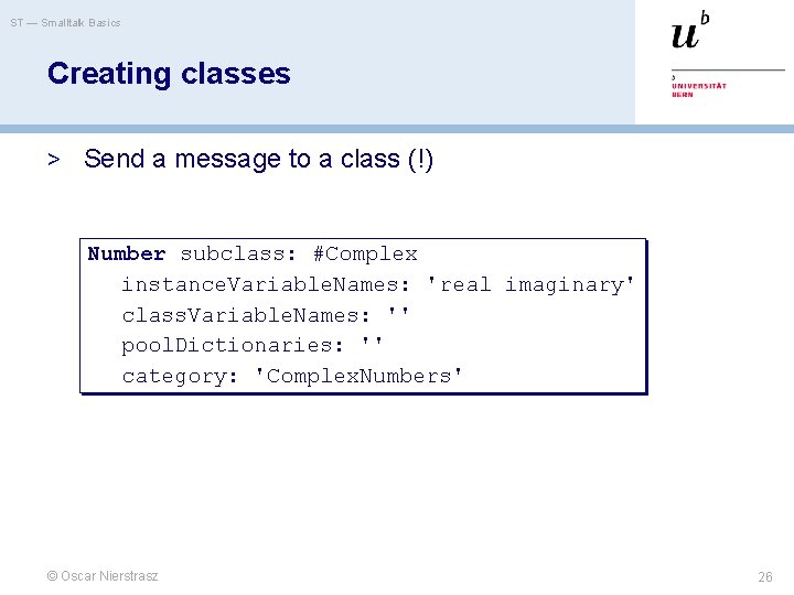 ST — Smalltalk Basics Creating classes > Send a message to a class (!) ST — Smalltalk Basics Creating classes > Send a message to a class (!)