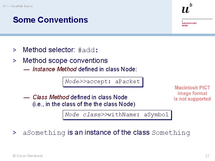 ST — Smalltalk Basics Some Conventions > Method selector: #add: > Method scope conventions