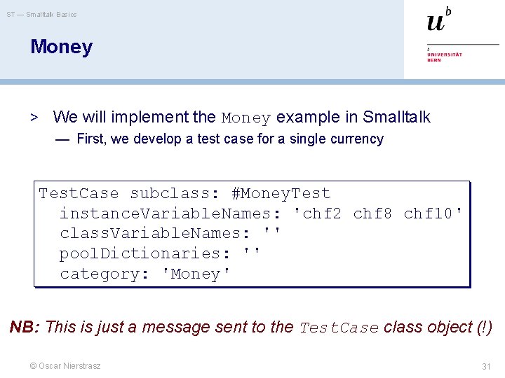 ST — Smalltalk Basics Money > We will implement the Money example in Smalltalk