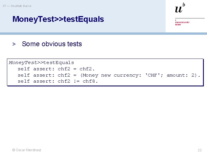 ST — Smalltalk Basics Money. Test>>test. Equals > Some obvious tests Money. Test>>test. Equals