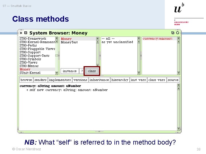 ST — Smalltalk Basics Class methods NB: What “self” is referred to in the ST — Smalltalk Basics Class methods NB: What “self” is referred to in the