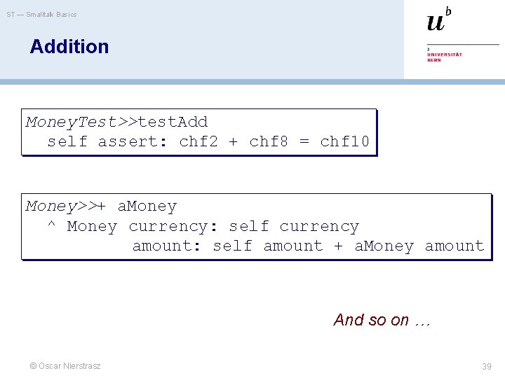 ST — Smalltalk Basics Addition Money. Test>>test. Add self assert: chf 2 + chf