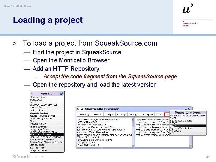 ST — Smalltalk Basics Loading a project > To load a project from Squeak. ST — Smalltalk Basics Loading a project > To load a project from Squeak.