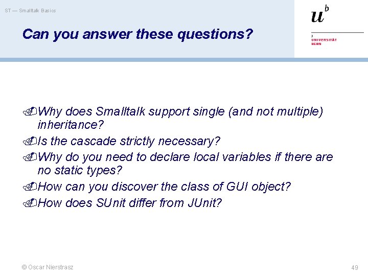 ST — Smalltalk Basics Can you answer these questions? Why does Smalltalk support single