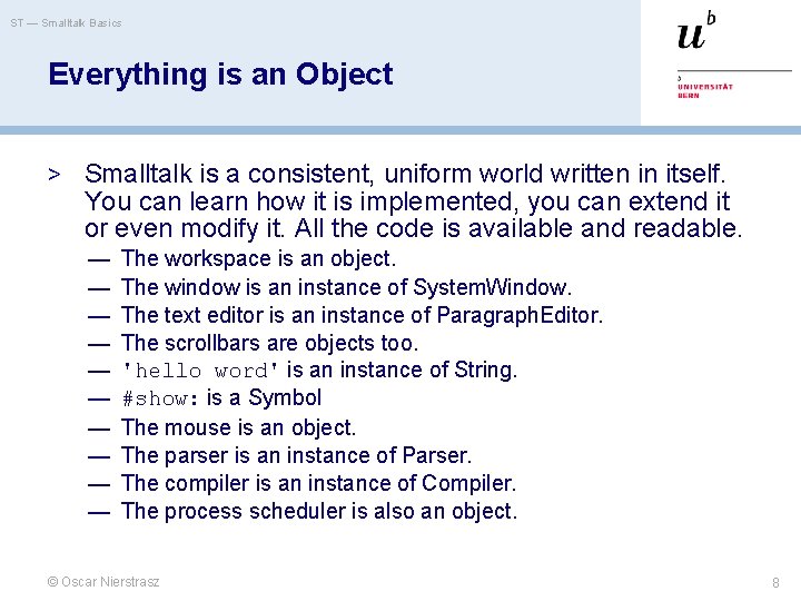 ST — Smalltalk Basics Everything is an Object > Smalltalk is a consistent, uniform ST — Smalltalk Basics Everything is an Object > Smalltalk is a consistent, uniform