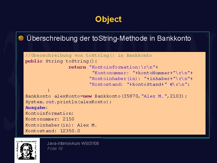 Object Überschreibung der to. String-Methode in Bankkonto //Überschreibung von to. String() in Bankkonto public