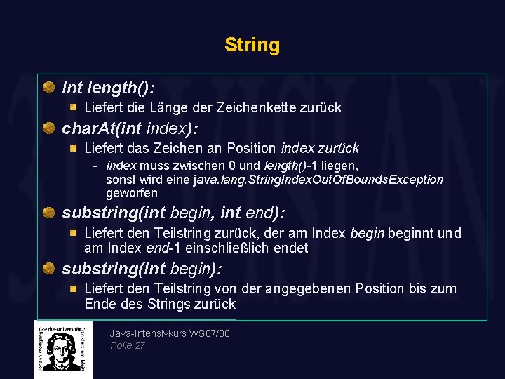 String int length(): Liefert die Länge der Zeichenkette zurück char. At(int index): Liefert das