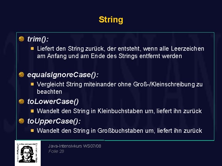 String trim(): Liefert den String zurück, der entsteht, wenn alle Leerzeichen am Anfang und