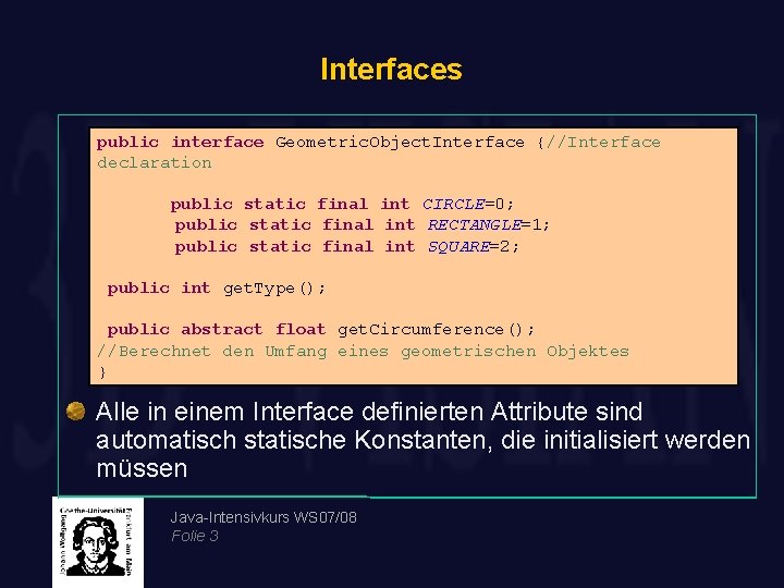 Interfaces public interface Geometric. Object. Interface {//Interface declaration public static final int CIRCLE=0; public
