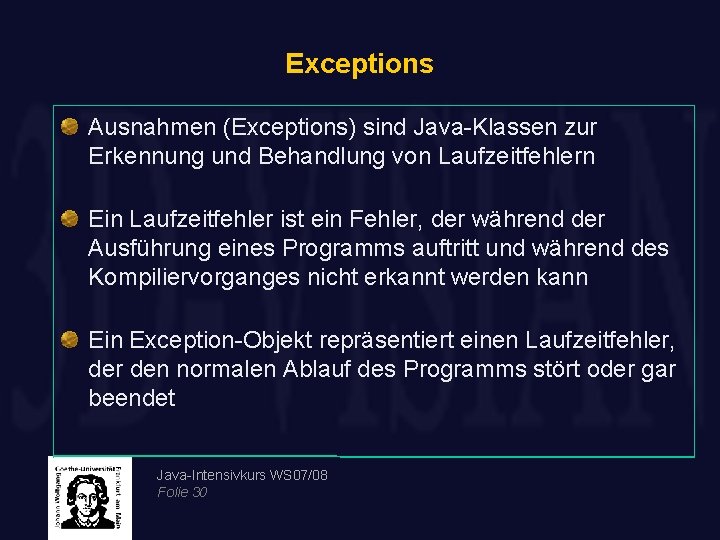 Exceptions Ausnahmen (Exceptions) sind Java-Klassen zur Erkennung und Behandlung von Laufzeitfehlern Ein Laufzeitfehler ist