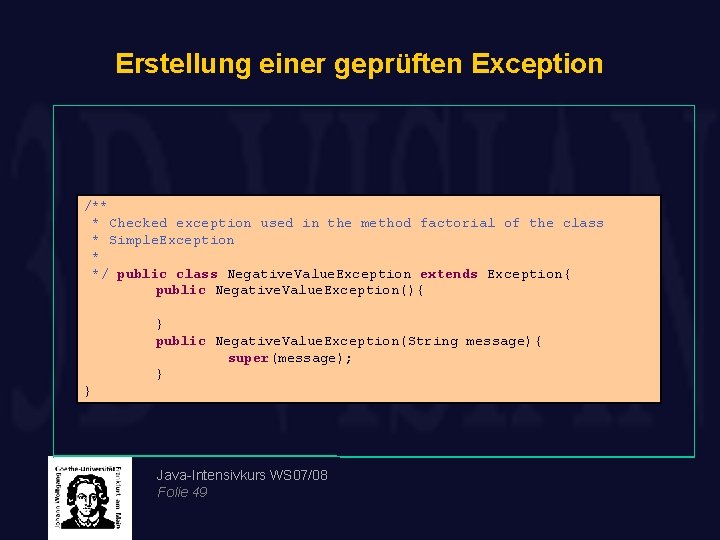 Erstellung einer geprüften Exception /** * Checked exception used in the method factorial of
