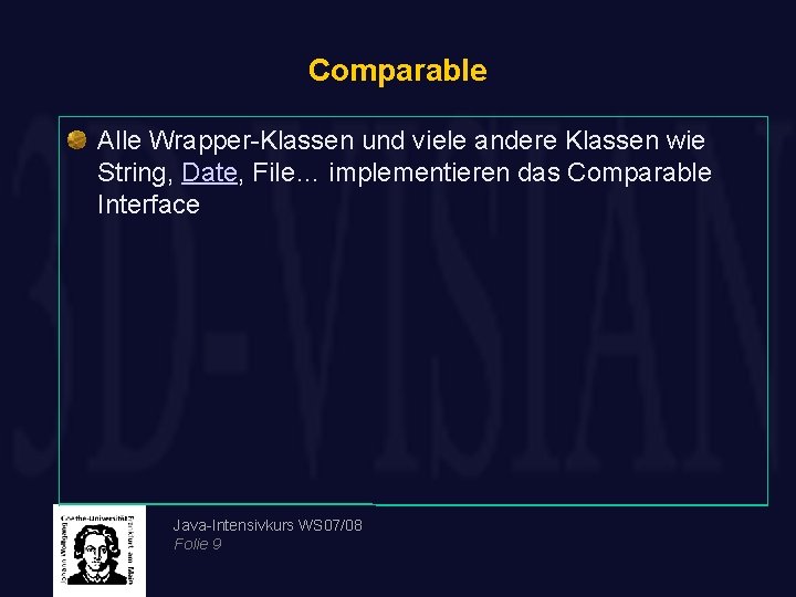 Comparable Alle Wrapper-Klassen und viele andere Klassen wie String, Date, File… implementieren das Comparable