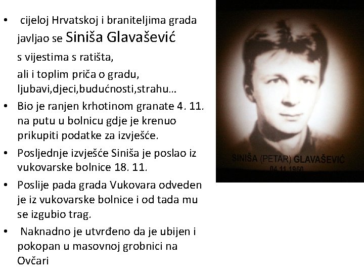  • cijeloj Hrvatskoj i braniteljima grada javljao se Siniša Glavašević s vijestima s