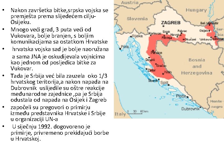  • Nakon završetka bitke, srpska vojska se premješta prema slijedećem cilju. Osijeku. •