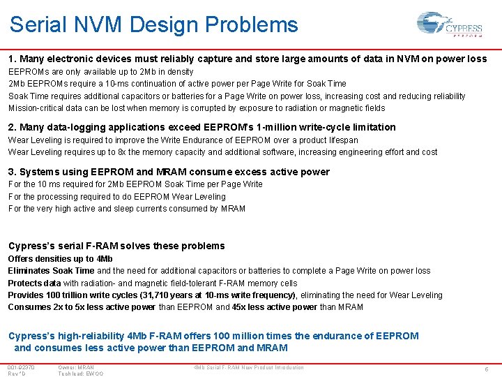 Serial NVM Design Problems 1. Many electronic devices must reliably capture and store large