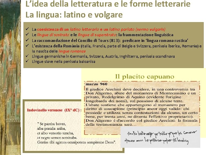 L’idea della letteratura e le forme letterarie La lingua: latino e volgare ü ü