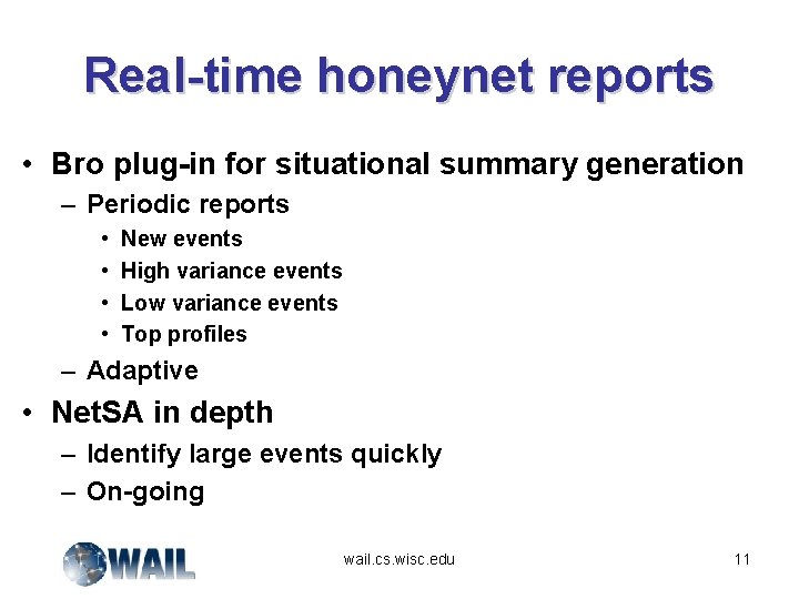 Real-time honeynet reports • Bro plug-in for situational summary generation – Periodic reports •