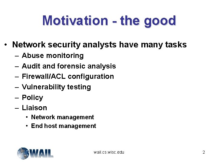 Motivation - the good • Network security analysts have many tasks – – –