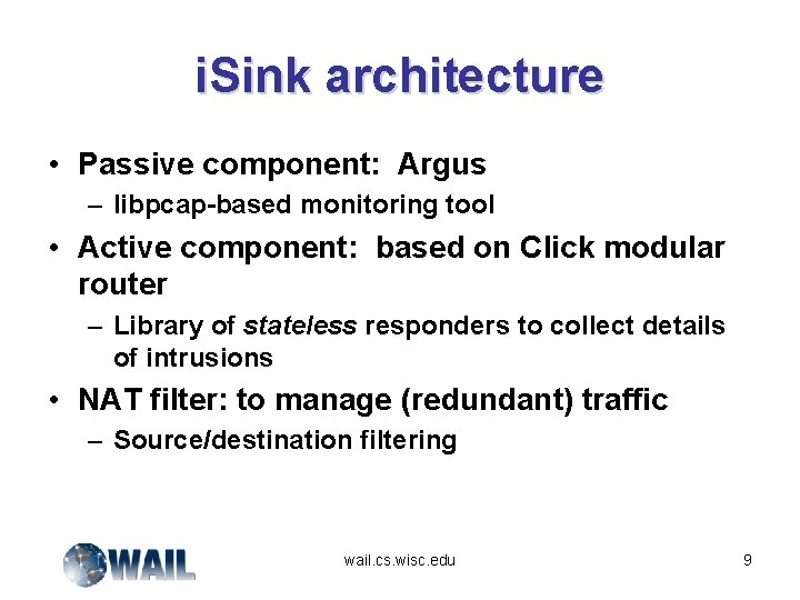 i. Sink architecture • Passive component: Argus – libpcap-based monitoring tool • Active component: