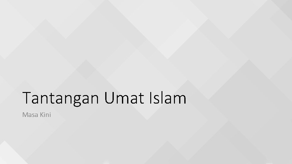 Tantangan Umat Islam Masa Kini 