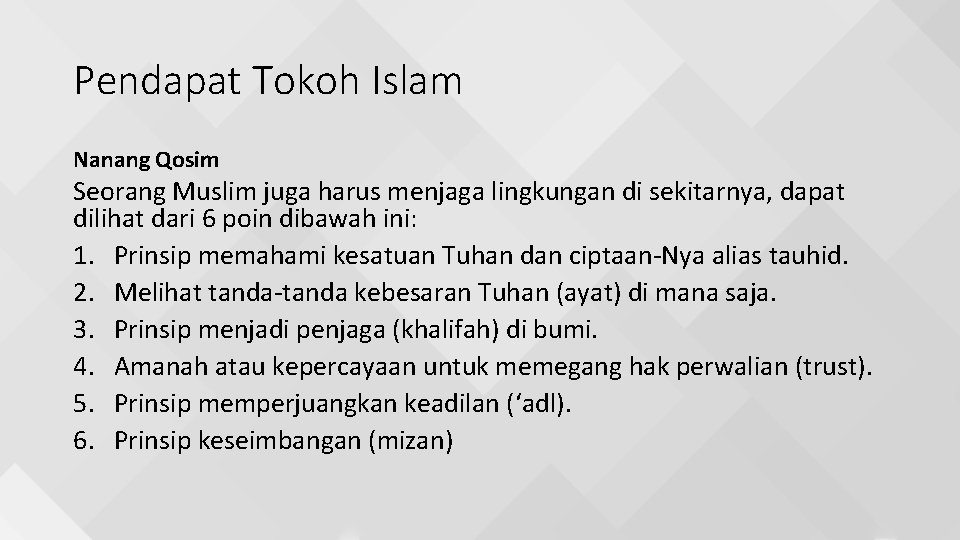 Pendapat Tokoh Islam Nanang Qosim Seorang Muslim juga harus menjaga lingkungan di sekitarnya, dapat