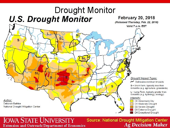 Drought Monitor Source: National Drought Mitigation Center Extension and Outreach/Department of Economics 