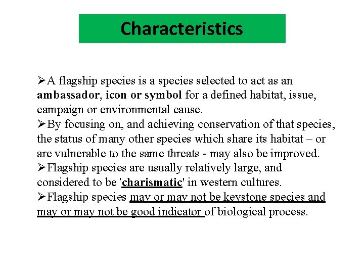 Characteristics ØA flagship species is a species selected to act as an ambassador, icon