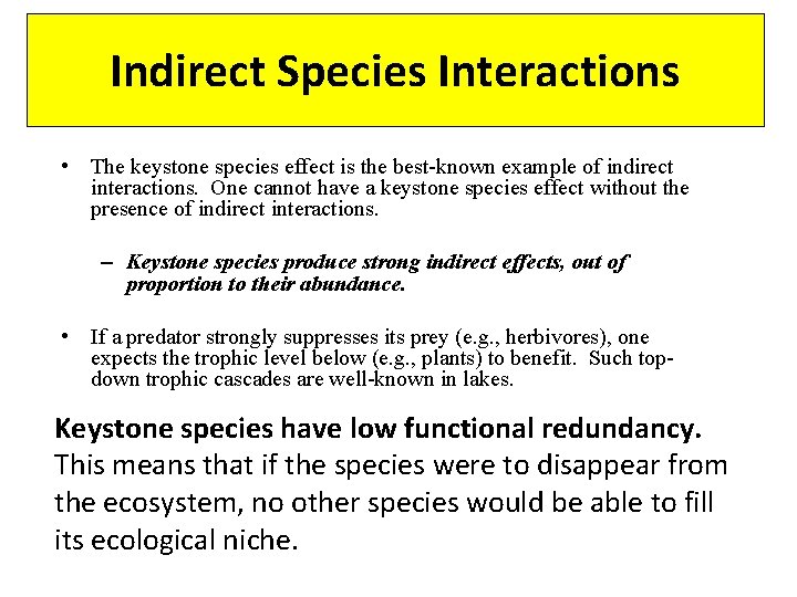 Indirect Species Interactions • The keystone species effect is the best-known example of indirect