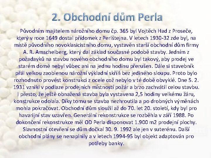 2. Obchodní dům Perla Původním majitelem nárožního domu čp. 365 byl Vojtěch Had z