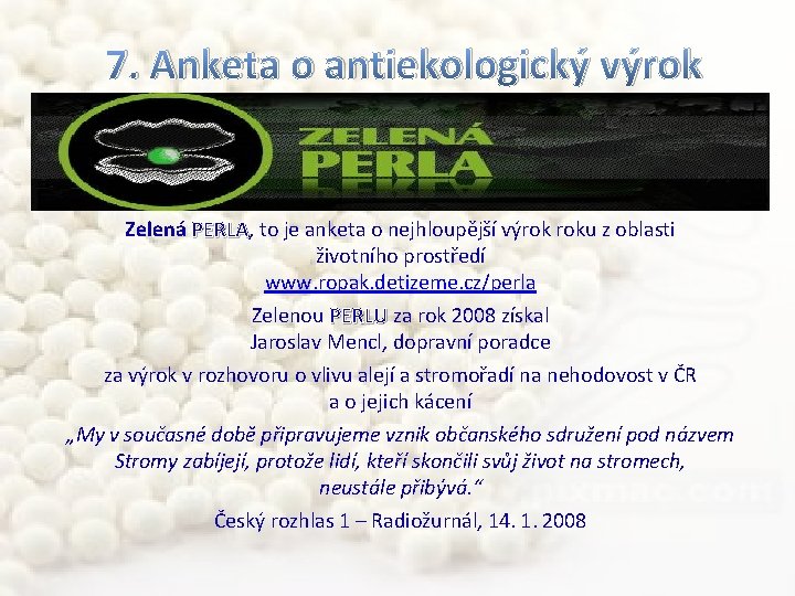 7. Anketa o antiekologický výrok Zelená PERLA, PERLA to je anketa o nejhloupější výrok