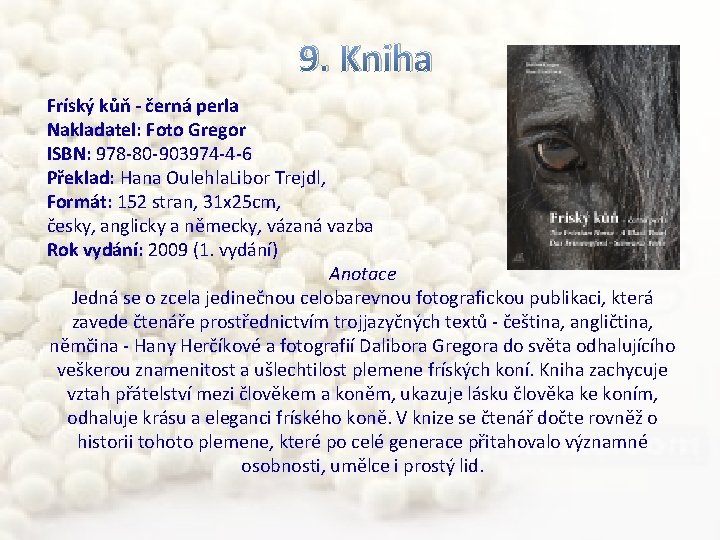 9. Kniha Fríský kůň - černá perla Nakladatel: Foto Gregor ISBN: 978 -80 -903974