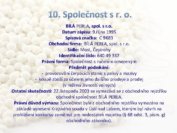 10. Společnost s r. o. BÍLÁ PERLA, PERLA spol. s r. o. Datum zápisu: