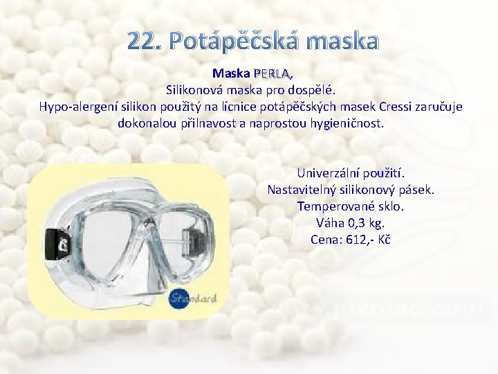 22. Potápěčská maska Maska PERLA, PERLA Silikonová maska pro dospělé. Hypo-alergení silikon použitý na