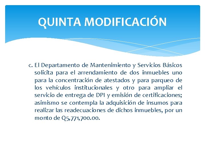 QUINTA MODIFICACIÓN c. El Departamento de Mantenimiento y Servicios Básicos solicita para el arrendamiento