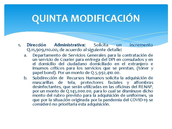 QUINTA MODIFICACIÓN 1. Dirección Administrativa: Solicita un incremento Q. 11, 909, 110. 00, de