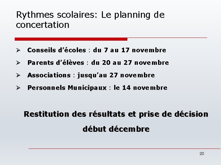 Rythmes scolaires: Le planning de concertation Ø Conseils d’écoles : du 7 au 17